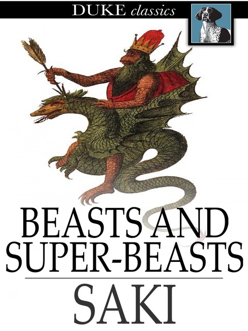 Title details for Beasts and Super-Beasts by Saki - Wait list